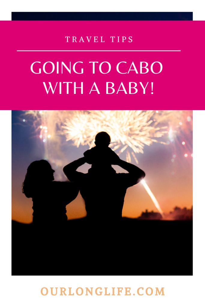 Best Tips on Bringing A Baby to Cabo San Lucas, Mexico | Our Long Life Family Travel Blog