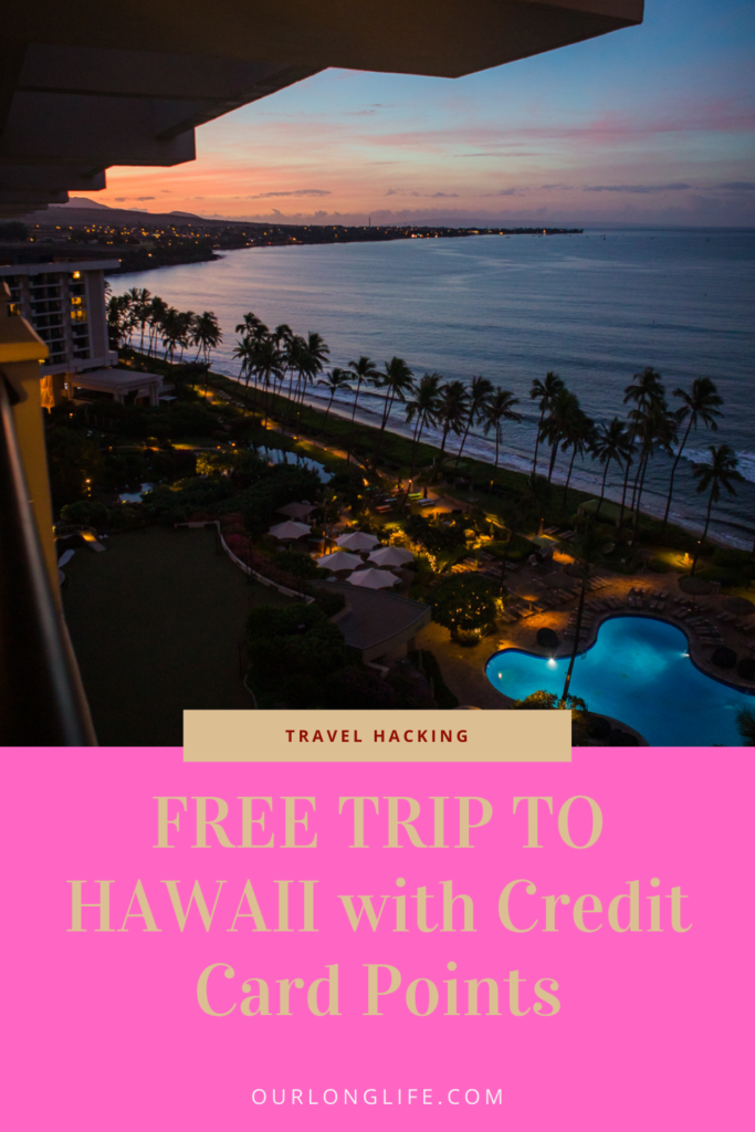 Travel Hacking a trip to Maui Kauai Hawaii on Credit Card Miles and POints